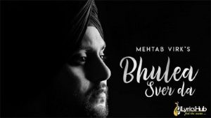 Bhulea Sver Da Lyrics Mehtab Virk