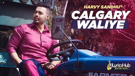 Calgary Waliye Lyrics Harvy Sandhu