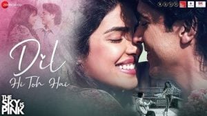 Dil Hi Toh Hai Lyrics The Sky Is Pink | Arijit Singh दिल ही तो है