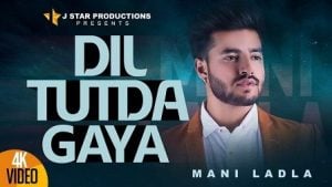 Dil Tutda Gaya Lyrics Mani Ladla