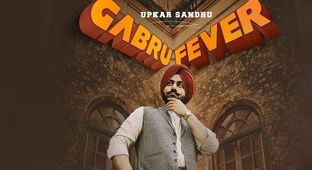 Gabru Fever Lyrics Upkar Sandhu