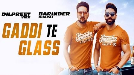Gaddi Te Glass Lyrics Barinder Dhapai | Dilpreet Virk