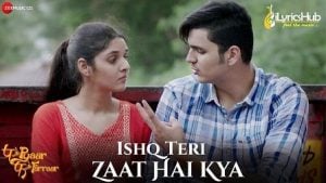 Ishq Teri Zaat Hai Kya Lyrics P Se Pyaar F Se Faraar