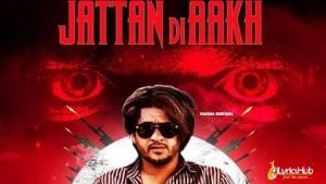 Jattan Di Akh Lyrics Vadda Grewal