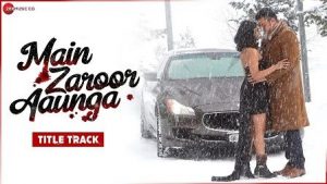 Main Zaroor Aaunga Lyrics Mohammed Irfan | Title Track