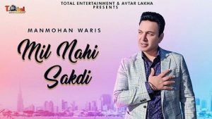 Mil Nahi Sakdi Lyrics Manmohan Waris