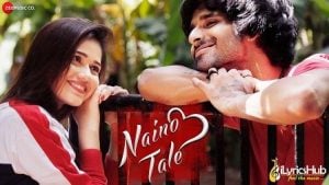 Naino Tale Lyrics Jannat Zubair | Asees Kaur नैनो तले