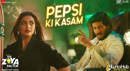 Pepsi Ki Kasam Lyrics The Zoya Factor