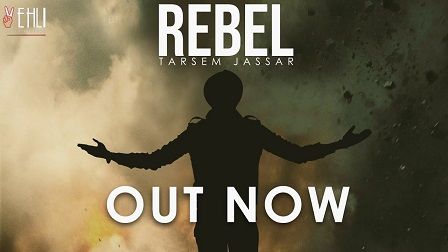 Rebel Lyrics Tarsem Jassar