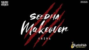 Seedha Makeover Lyrics Kr$Na