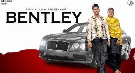Bentley Lyrics Gavin Aujla | Ashleen Kaur