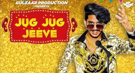 Jug Jug Jeeve Lyrics Gulzaar Chhaniwala