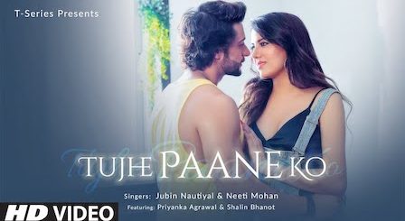 Tujhe Paane Ko Lyrics Jubin Nautiyal, Neeti Mohan | तुझे पाने को Lyrics In Hindi