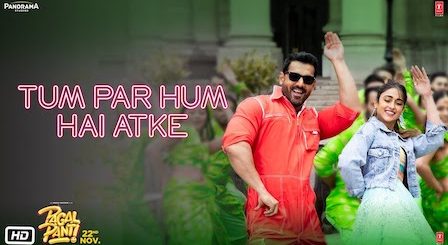 Tum Par Hum Hai Atke Lyrics Pagalpanti