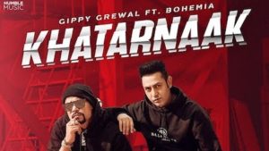 Khatarnaak Lyrics Gippy Grewal x Bohemia