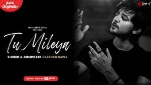 Tu Mileya Lyrics Darshan Raval