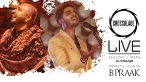 Dholna Lyrics B Praak x Gurnazar | Crossblade Live