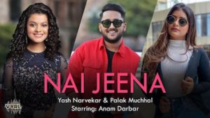 Nai Jeena Lyrics Yash Narvekar x Palak Muchhal