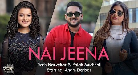 Nai Jeena Lyrics Yash Narvekar x Palak Muchhal