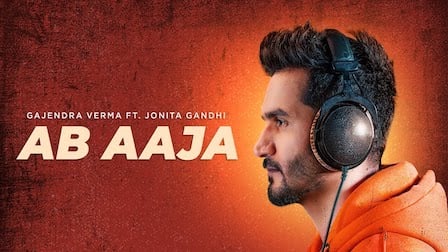 Ab Aaja Lyrics Gajendra Verma | Jonita Gandhi