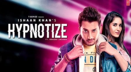 Hypnotize Lyrics Ishaan Khan | Ruhani Sharma