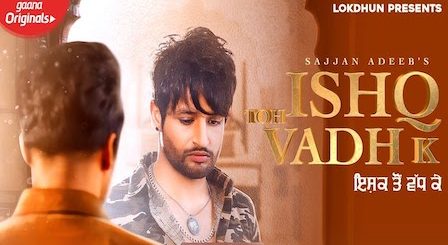 Ishq Toh Vadh K Lyrics Sajjan Adeeb