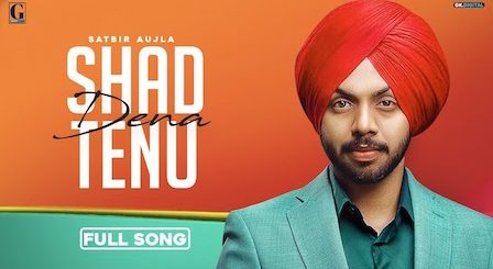 Shad Dena Tenu Lyrics Satbir Aujla