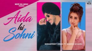Aida Hi Sohni Lyrics Rohanpreet Singh | Mahira Sharma
