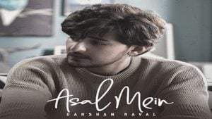 Asal Mein Lyrics Darshan Raval