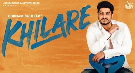 Khilare Lyrics Gurnam Bhullar