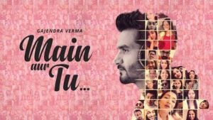 Main Aur Tu Lyrics Gajendra Verma