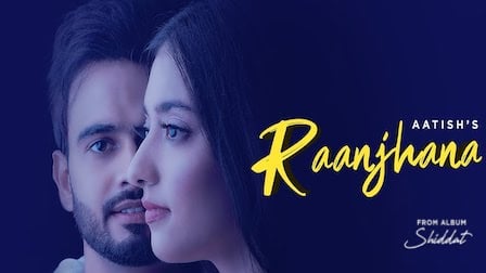 Raanjhana Lyrics Aatish | Shiddat