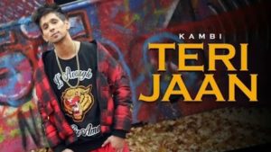 Teri Jaan Lyrics Kambi Rajpuria