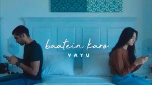 Baatein Karo Lyrics Vayu