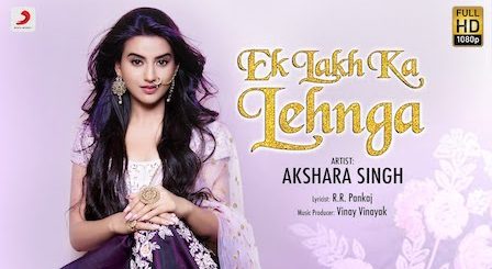 Ek Lakh Ka Lehnga Lyrics Akshara Singh