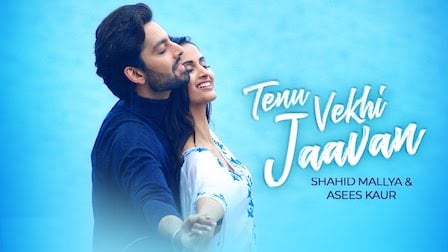 Tenu Vekhi Jaavan Lyrics Shahid Mallya | Asees Kaur