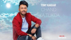 Chand Ka Tukda Lyrics Tony Kakkar