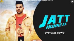 Jatt Hunne Aa Lyrics Gur Sidhu