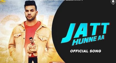 Jatt Hunne Aa Lyrics Gur Sidhu