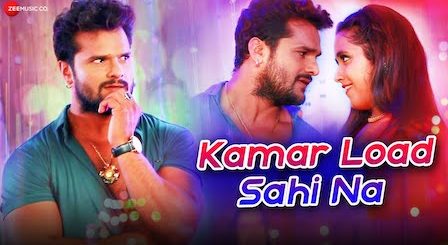 Kamar Load Sahi Na Lyrics Khesari Lal Yadav