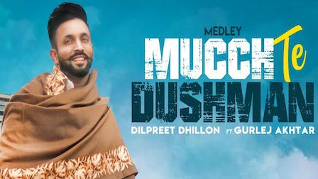 Mucch Te Dushman Lyrics Dilpreet Dhillon