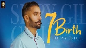 7 Birth Lyrics Sippy Gill