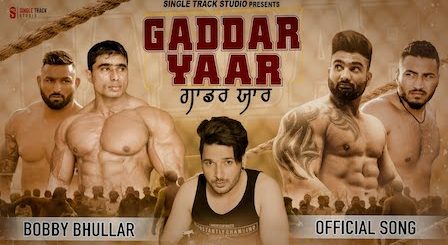 Gaddar Yaar Lyrics Bobby Bhullar