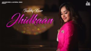 Jhidkaan Lyrics Tanishq Kaur