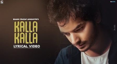 Kalla Kalla Lyrics Bhanu Pratap Agnihotri