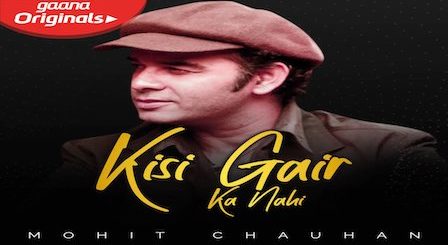 Kisi Gair Ka Nahi Lyrics Mohit Chauhan