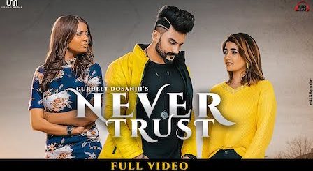 Never Trust Lyrics Gurneet Dosanjh