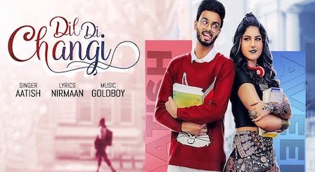 Dil Di Changi Lyrics Aatish