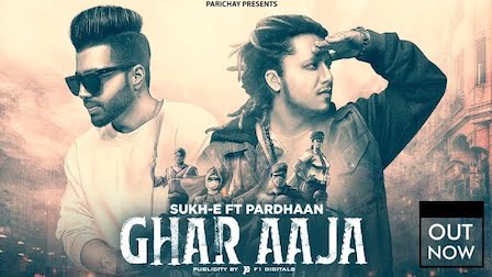 Ghar Aaja Lyrics by Sukh-E | Pardhaan