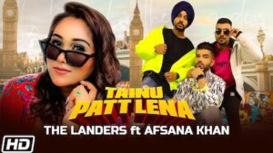 Tainu Patt Lena Lyrics The Landers | Afsana Khan